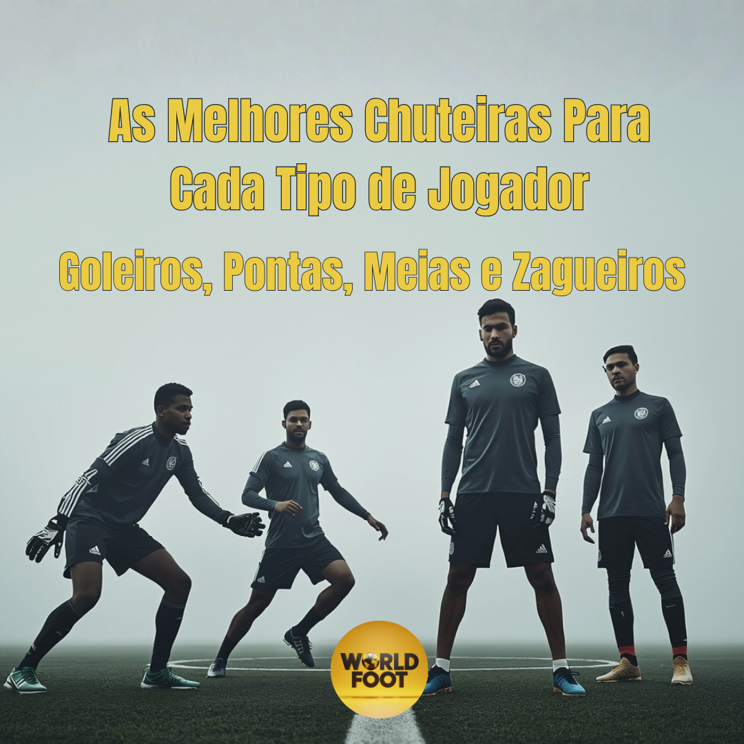 As Melhores Chuteiras para cada tipo de jogador